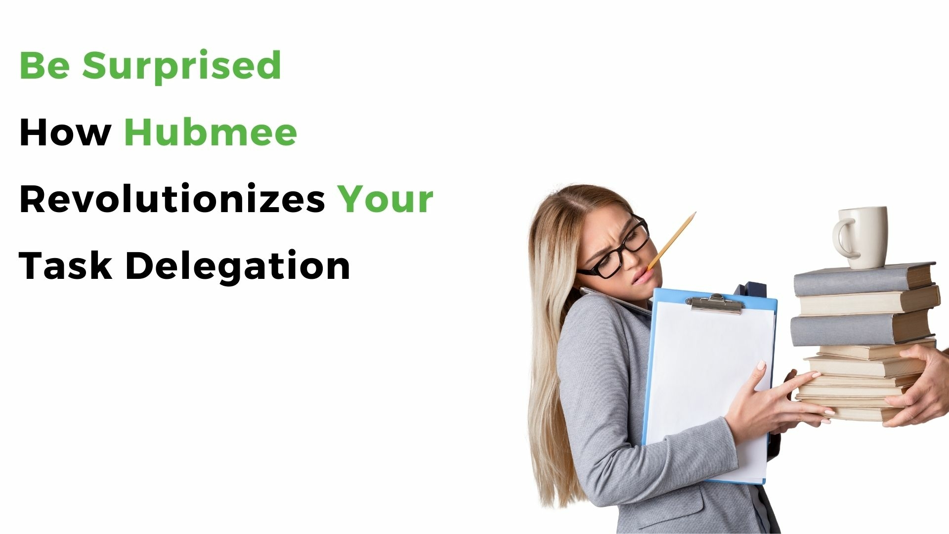 Delegating Like a Pro: How Hubmee Can Lighten Your Workload