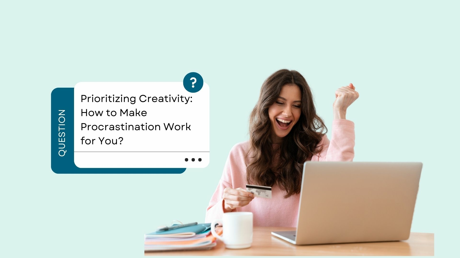 Prioritizing Creativity: How to Make Procrastination Work for You
