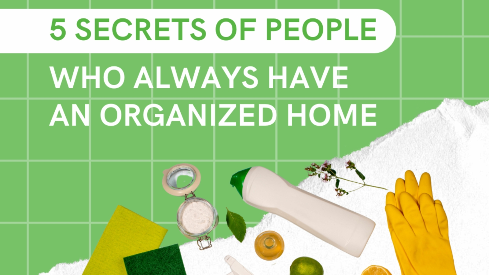 5 Secrets of People Who Always Have an Organized Home