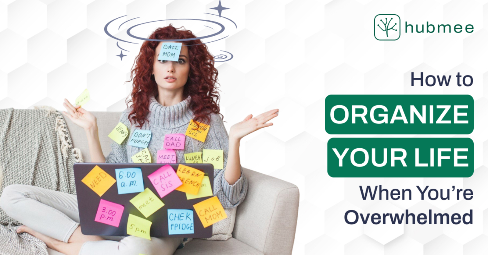 How to Organize Your Life When You're Overwhelmed