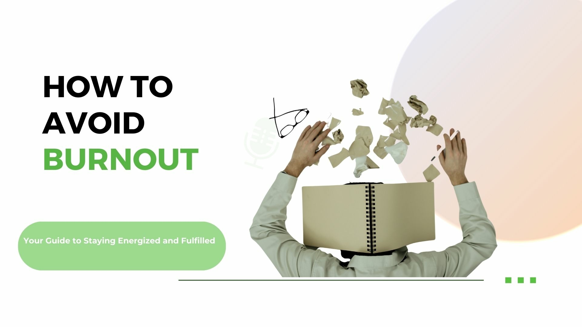 Battling Burnout: Your Guide to Staying Energized and Fulfilled