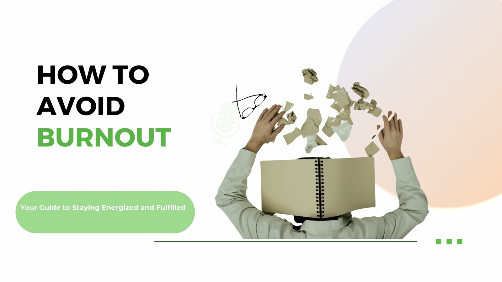 Battling Burnout: Your Guide to Staying Energized and Fulfilled